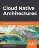 Cloud Native Architectures: Design high-availability and cost-effective applications for the cloud (English Edition)