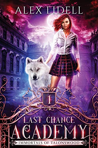 Alex Lidell Last Chance Academy, Shifter Fae Vampire Reform School Romance