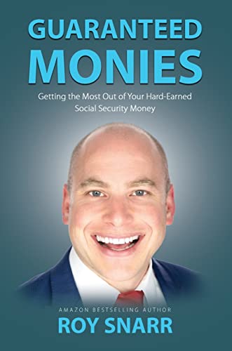 GUARANTEED MONIES: Getting the Most Out of Your Hard-Earned Social Security Money