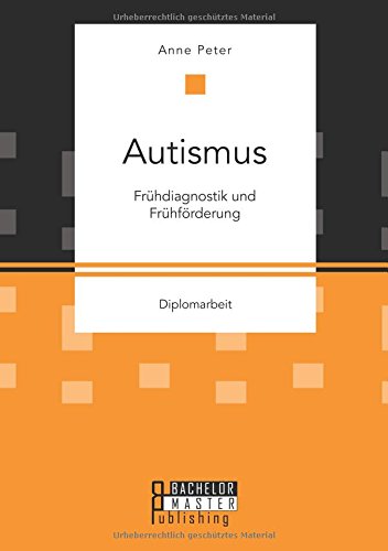 Autismus: Frühdiagnostik und Frühförderung