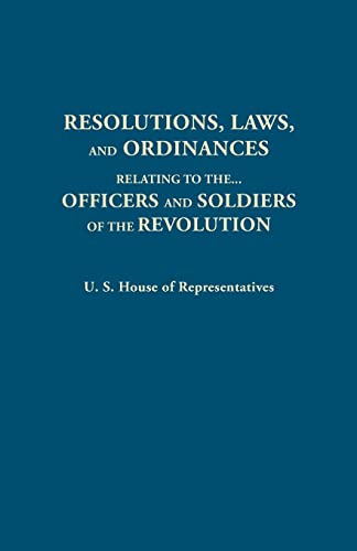 Resolutions, Laws, and Ordinances, Relating to the pay, half pay, commutation of half pay, bounty lands, and other promises made by Congress to the ... the accounts between the U.S. and the several
