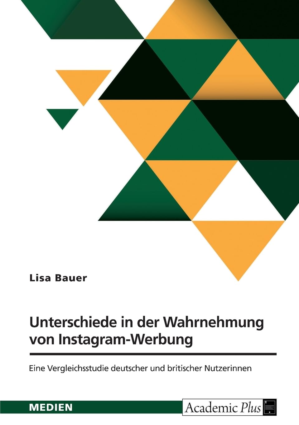 Unterschiede in der Wahrnehmung von Instagram-Werbung. Eine Vergleichsstudie deutscher und britischer Nutzerinnen