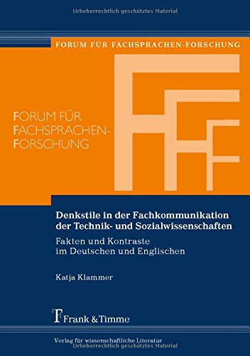 Denkstile in der Fachkommunikation der Technik- und Sozialwissenschaften: Fakten und Kontraste im Deutschen und Englischen (Forum für Fachsprachen-Forschung)