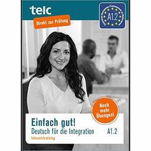 Einfach gut: Deutsch für die Integration A1.2 Intensivtraining