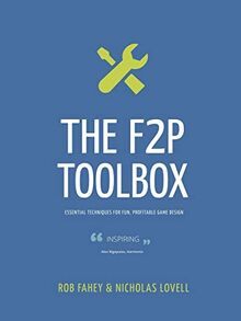 The F2P Toolbox: Essential Techniques for Fun, Profitable Game Design