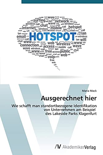 Ausgerechnet hier: Wie schafft man standortbezogene Identifikation von Unternehmen am Beispiel des Lakeside Parks Klagenfurt
