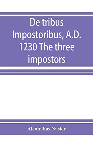 De tribus impostoribus, A.D. 1230 The three impostors