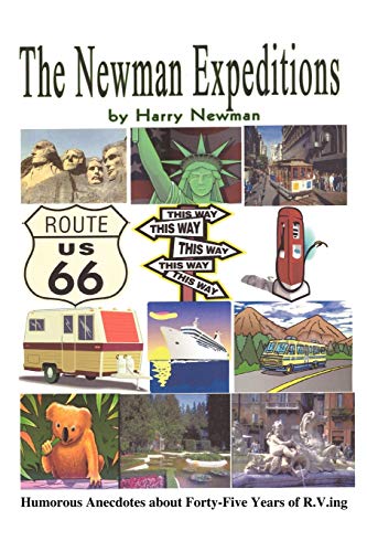The Newman Expeditions: Humorous Anecdotes about Forty-Five Years of R.V.ing