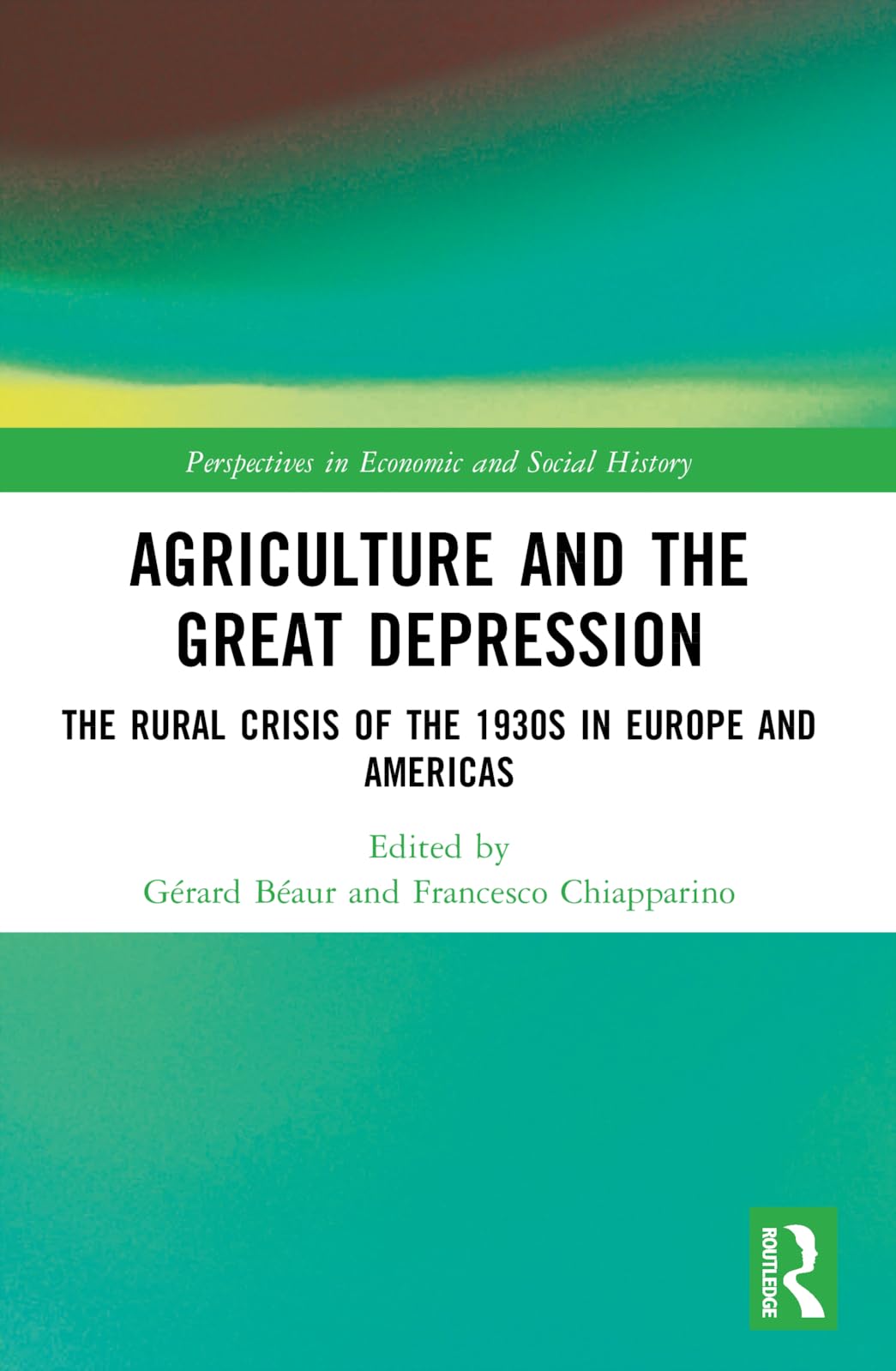 Agriculture and the Great Depression: The Rural Crisis of the 1930s in Europe and the Americas (Perspectives in Economic and Social History)