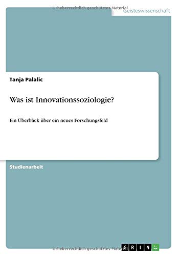 Was ist Innovationssoziologie?: Ein Überblick über ein neues Forschungsfeld
