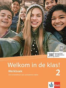 Welkom in de klas! 2: Werkboek met luisterteksten voor smartphone/tablet (Welkom in de klas! / Niederländisch für die Sekundarstufe I)