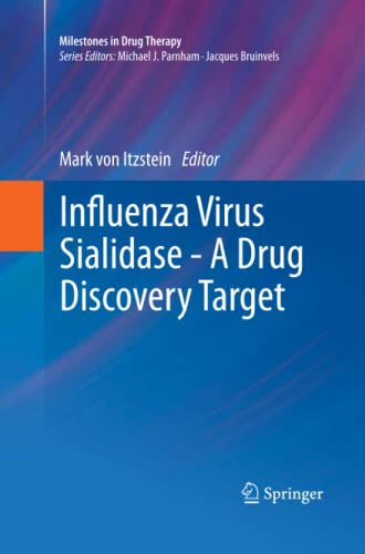 Influenza Virus Sialidase - A Drug Discovery Target (Milestones in Drug Therapy)