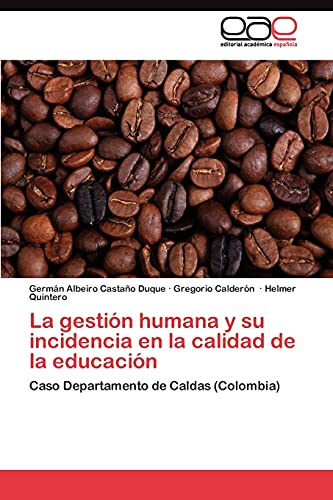 La gestión humana y su incidencia en la calidad de la educación: Caso Departamento de Caldas (Colombia)