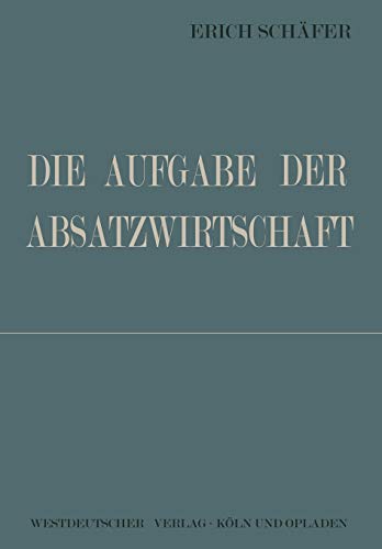 Die Aufgabe der Absatzwirtschaft (German Edition)