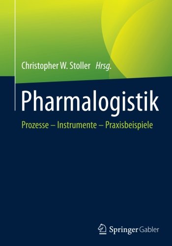Pharmalogistik: Prozesse - Instrumente - Praxisbeispiele