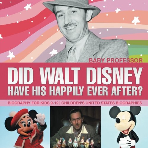 Did Walt Disney Have His Happily Ever After? Biography for Kids 9-12 | Children's United States Biographies