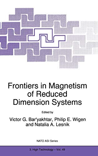 Frontiers in Magnetism of Reduced Dimension Systems: Proceedings of the NATO Advanced Study Institute on Frontiers in Magnetism of Reduced Dimension ... Partnership Subseries: 3, 49, Band 49)