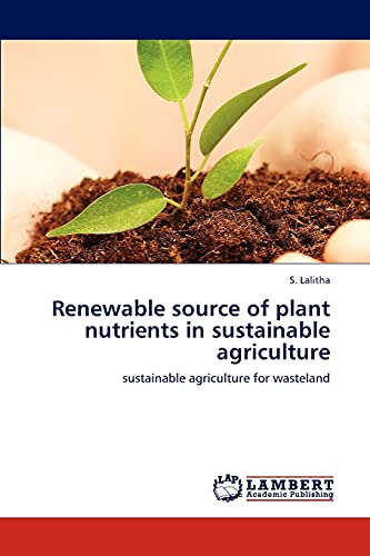 Renewable source of plant nutrients in sustainable agriculture: sustainable agriculture for wasteland
