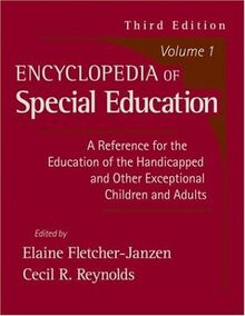 Encyclopedia of Special Education: A Reference for the Education of the Handicapped and Other Exceptional Children and Adults (Special Education 2e ... Exceptional Children and Adults, Band 1)