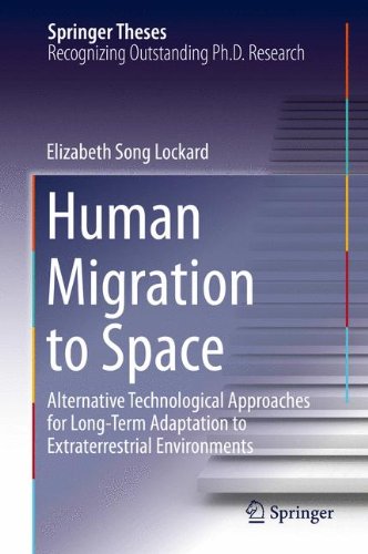 Human Migration to Space: Alternative Technological Approaches for Long-Term Adaptation to Extraterrestrial Environments (Springer Theses)