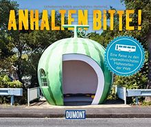 Anhalten bitte!: Eine Reise zu den ungewöhnlichsten Haltestellen der Welt (DuMont Geschenkbuch)