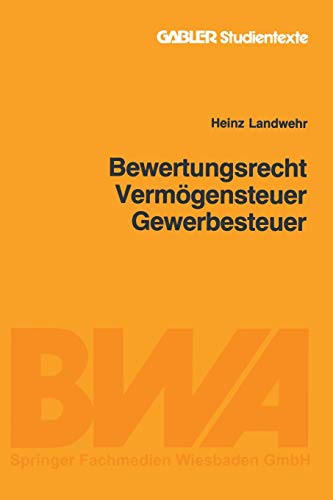 Bewertungsrecht, Vermogensteuer, Gewerbesteuer (Betriebswirtschafts-Akademie) (German Edition) (Gabler-Studientexte)