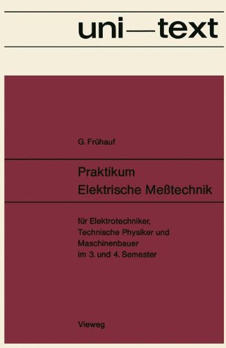 Praktikum Elektrische Meßtechnik: Für Elektrotechniker, Technische Physiker und Maschinenbauer im 3. und 4. Semester (uni-texte) (German Edition)
