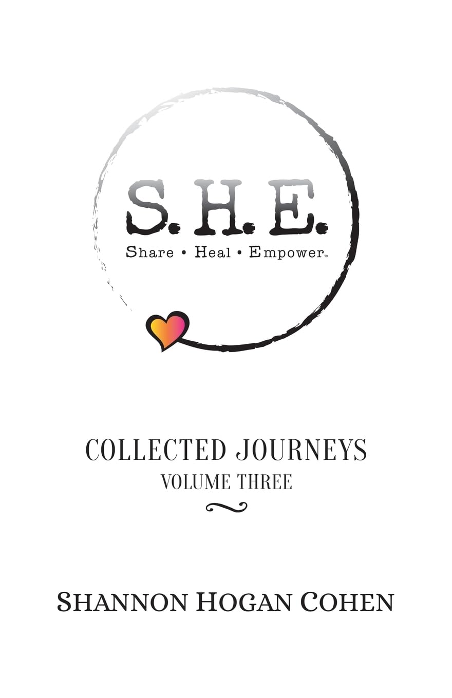 S.H.E. Share Heal Empower: Collected Journeys (Volume 3)
