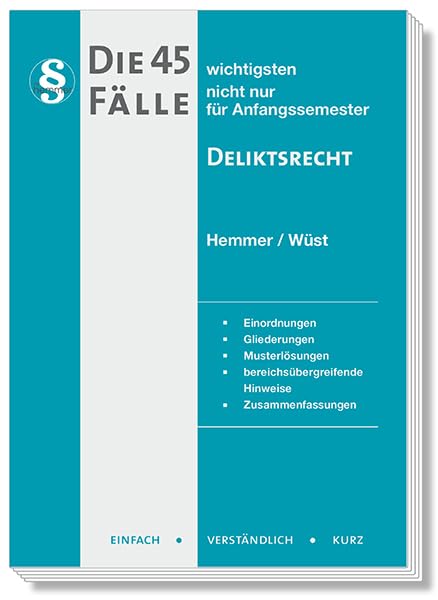 Die 45 wichtigsten Fälle Deliktsrecht: nicht nur für Anfangssemester (Skripten - Zivilrecht)