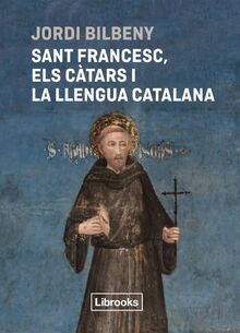 Sant Francesc, els càtars i la llengua catalana (Inèdita)