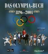 Das Olympia-Buch. Athen 1896 - 2004 Athen