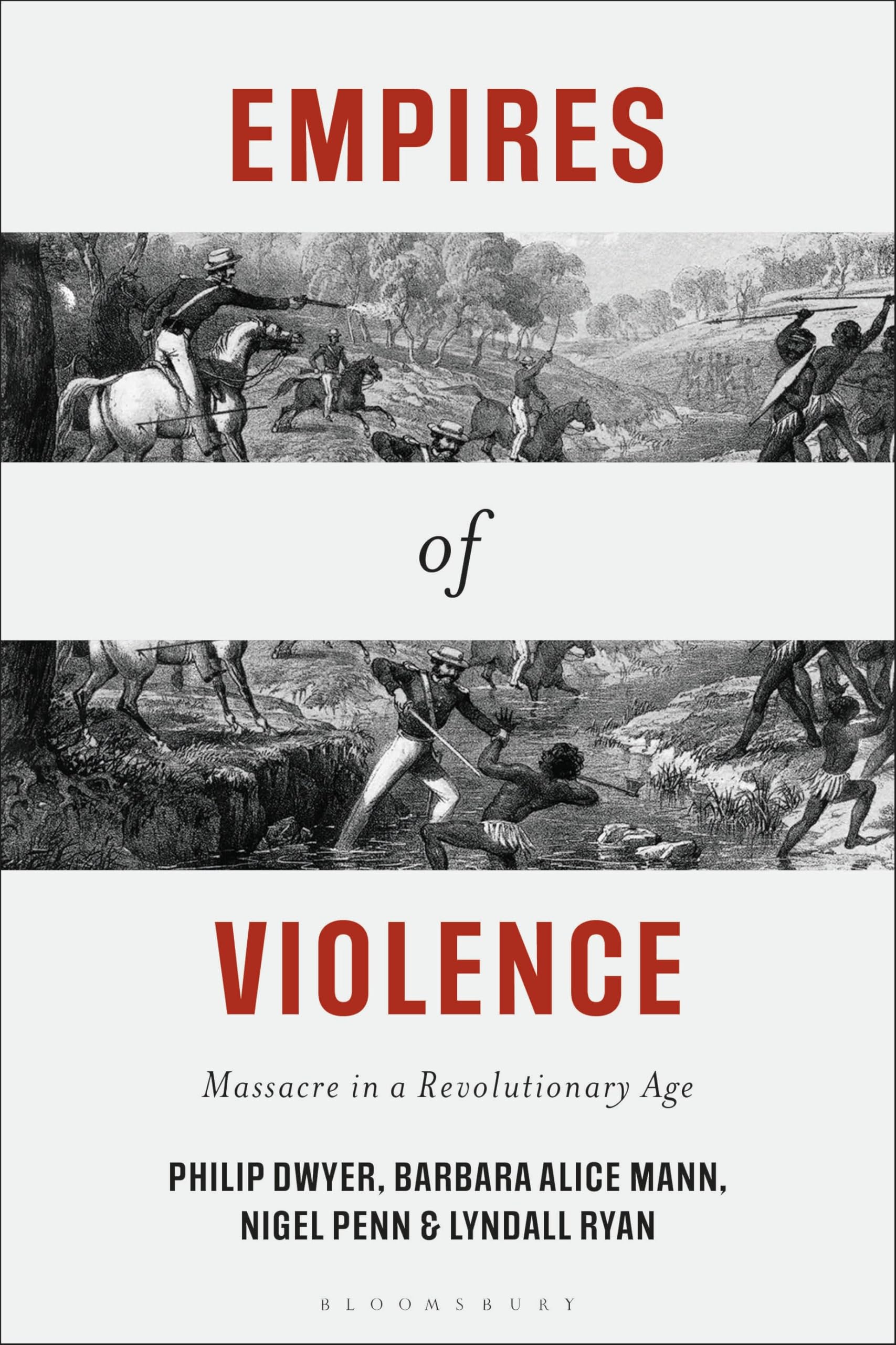 Philip Dwyer Empires Of Violence, Massacre In A Revolutionary Age