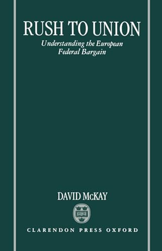 Rush to Union: Understanding the European Federal Bargain