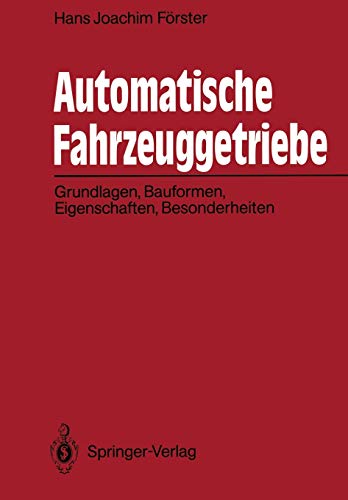 Automatische Fahrzeuggetriebe: Grundlagen, Bauformen, Eigenschaften, Besonderheiten (German Edition)