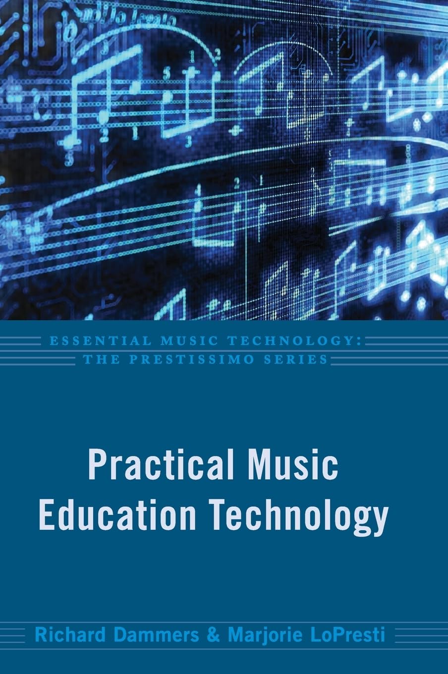 Practical Music Education Technology (Essential Music Technology: The Prestissimo Series)