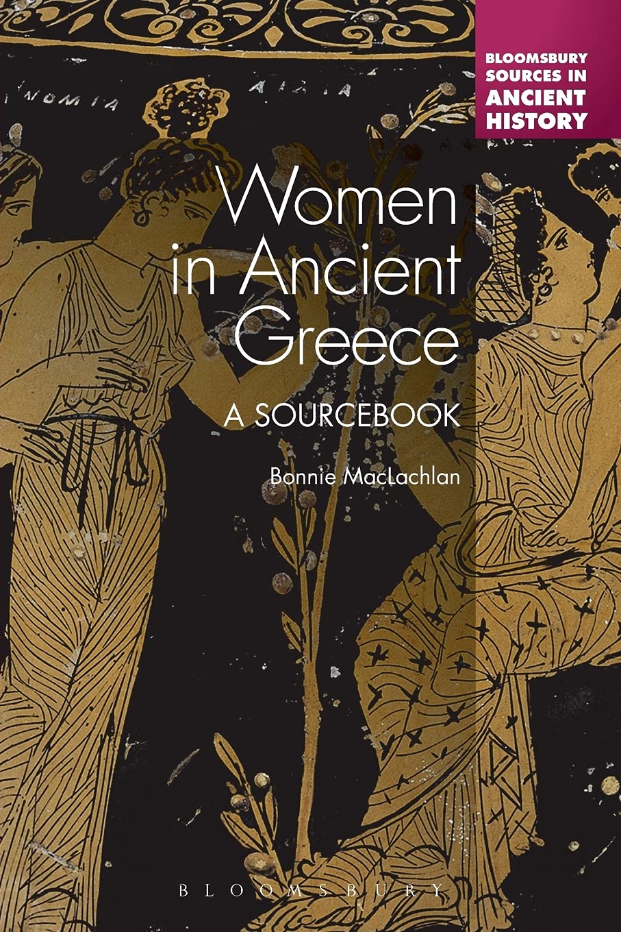 Women in Ancient Greece: A Sourcebook (Bloomsbury Sources in Ancient History)
