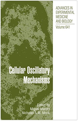 Cellular Oscillatory Mechanisms (Advances in Experimental Medicine and Biology, 641, Band 641)