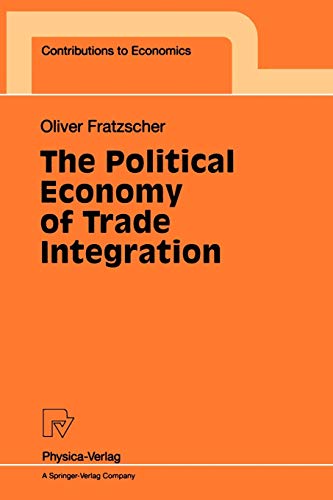 The Political Economy of Trade Integration (Contributions to Economics)