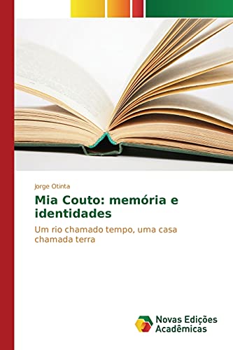Mia Couto: memória e identidades: Um rio chamado tempo, uma casa chamada terra
