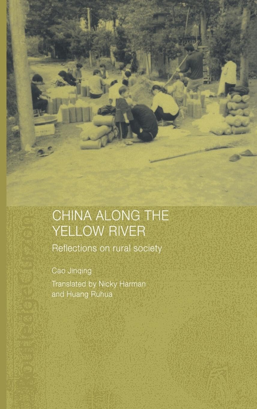 China Along the Yellow River: Reflections on Rural Society (RoutledgeCurzon Studies on the Chinese Economy, Band 12)