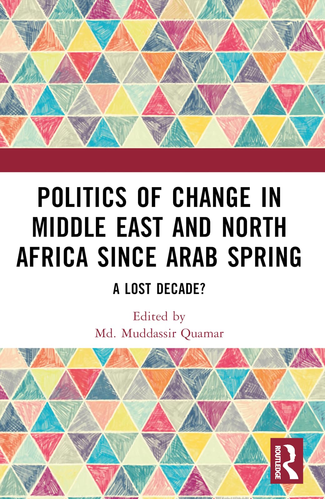 Politics of Change in Middle East and North Africa since Arab Spring: A Lost Decade?