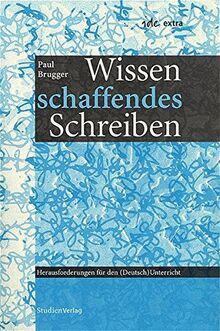 Wissen schaffendes Schreiben: Herausforderungen für den (Deutsch) Unterricht (ide-extra)