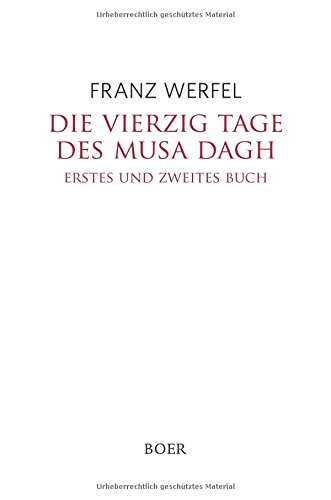 Die vierzig Tage des Musa Dagh: Erstes und zweites Buch