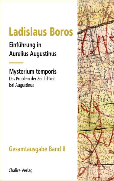 Einführung in Aurelius Augustinus | Mysterium temporis: Das Problem der Zeitlichkeit bei Augustinus: Gesamtausgabe Band 8