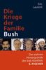 Die Kriege der Familie Bush. Die wahren Hintergründe des Irak-Konflikts