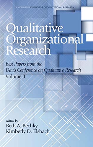 Qualitative Organizational Research: Best papers from the Davis Conference on Qualitative Research, Volume 3 (HC) (Advances in Qualitative Organization Research)