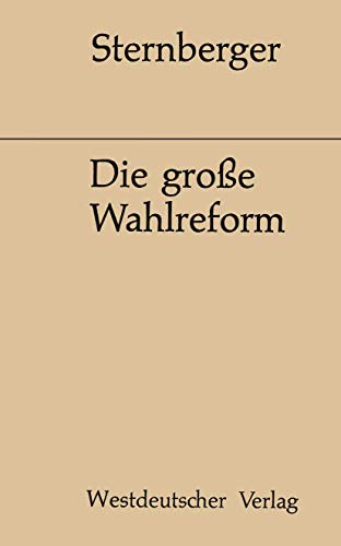Die grosse Wahlreform: Zeugnisse einer Bemühung