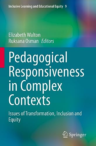 Pedagogical Responsiveness in Complex Contexts: Issues of Transformation, Inclusion and Equity (Inclusive Learning and Educational Equity, 9, Band 9)