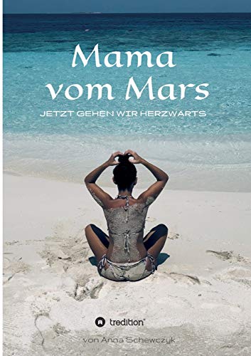 Mama vom Mars: Jetzt gehen wir herzwärts