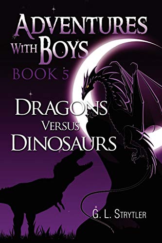 Adventures With Boys BOOK 5: Dragons Versus Dinosaurs (Adventures With the Boys, Band 5)